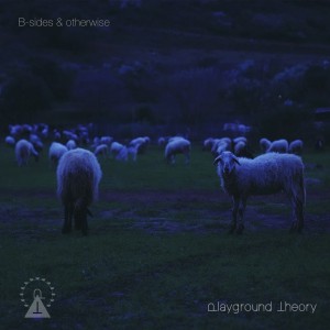 Playground Theory - B-sides & Otherwise