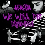Afasia - We Will Die Dreaming